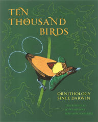 Title: Ten Thousand Birds: Ornithology since Darwin, Author: Tim Birkhead