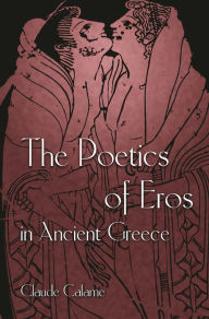 Title: The Poetics of Eros in Ancient Greece, Author: Claude Calame