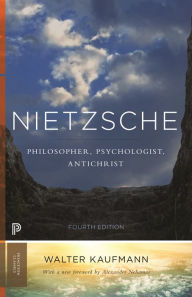 Title: Nietzsche: Philosopher, Psychologist, Antichrist, Author: Walter A. Kaufmann