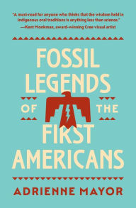 Title: Fossil Legends of the First Americans, Author: Adrienne Mayor
