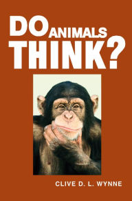 Title: Do Animals Think?, Author: Clive D. L. Wynne