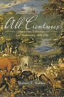 All Creatures: Naturalists, Collectors, and Biodiversity, 1850-1950