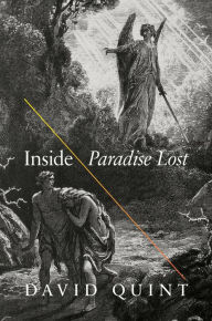 Title: Inside Paradise Lost: Reading the Designs of Milton's Epic, Author: David Quint