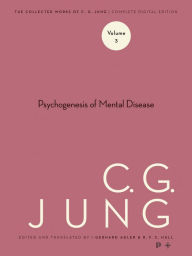 Title: Collected Works of C.G. Jung, Volume 3: Psychogenesis of Mental Disease, Author: C. Jung