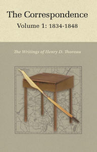 Title: The Correspondence of Henry D. Thoreau: Volume 1: 1834 - 1848, Author: Henry D. Thoreau