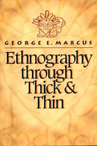 Title: Ethnography through Thick and Thin, Author: George E. Marcus