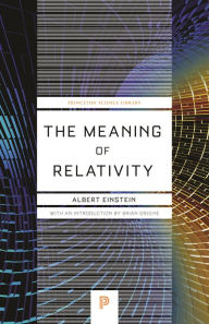 Title: The Meaning of Relativity: Including the Relativistic Theory of the Non-Symmetric Field - Fifth Edition, Author: Albert Einstein