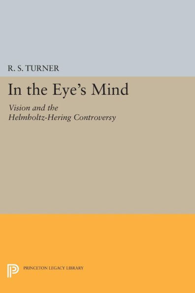 In the Eye's Mind: Vision and the Helmholtz-Hering Controversy
