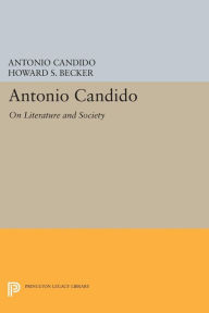 Title: Antonio Candido: On Literature and Society, Author: Antonio Candido