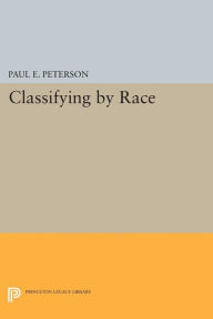 Title: Classifying by Race, Author: Paul E. Peterson