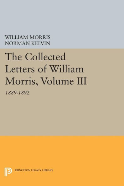 The Collected Letters of William Morris, Volume III: 1889-1892