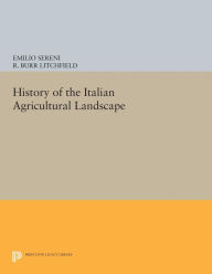 Title: History of the Italian Agricultural Landscape, Author: Emilio Sereni