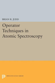 Title: Operator Techniques in Atomic Spectroscopy, Author: Brian R. Judd
