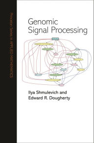 Title: Genomic Signal Processing, Author: Ilya Shmulevich