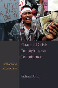 Title: Financial Crisis, Contagion, and Containment: From Asia to Argentina, Author: Padma Desai