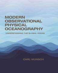 Title: Modern Observational Physical Oceanography: Understanding the Global Ocean, Author: Carl Wunsch