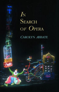 Title: In Search of Opera, Author: Carolyn Abbate