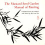 The Mustard Seed Garden Manual of Painting: A Facsimile of the 1887-1888 Shanghai Edition