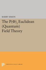 Title: P(0)2 Euclidean (Quantum) Field Theory, Author: Barry Simon