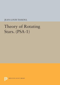 Title: Theory of Rotating Stars. (PSA-1), Volume 1, Author: Jean-Louis Tassoul