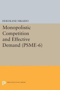Title: Monopolistic Competition and Effective Demand. (PSME-6), Author: Hukukane Nikaido