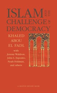 Title: Islam and the Challenge of Democracy: A Boston Review Book, Author: Khaled Abou El Fadl