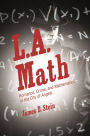 L.A. Math: Romance, Crime, and Mathematics in the City of Angels