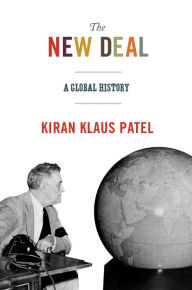 Title: The New Deal: A Global History, Author: Kiran Klaus Patel