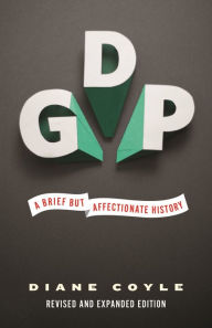 Title: GDP: A Brief but Affectionate History - Revised and expanded Edition, Author: Diane Coyle