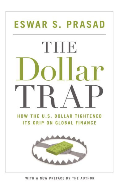 The Dollar Trap: How the U.S. Dollar Tightened Its Grip on Global Finance