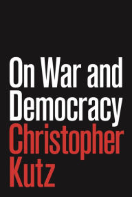 Title: On War and Democracy, Author: Christopher Kutz