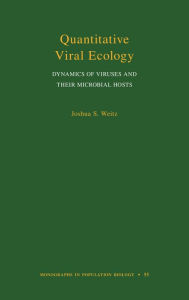 Title: Quantitative Viral Ecology: Dynamics of Viruses and Their Microbial Hosts, Author: Joshua S. Weitz