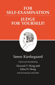 Title: Kierkegaard's Writings, XXI, Volume 21: For Self-Examination / Judge For Yourself!, Author: Søren Kierkegaard