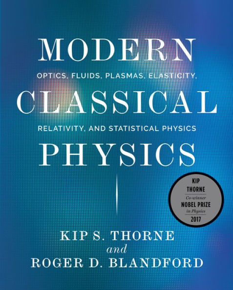 Modern Classical Physics: Optics, Fluids, Plasmas, Elasticity, Relativity, and Statistical Physics