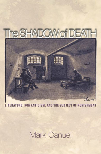 The Shadow of Death: Literature, Romanticism, and the Subject of Punishment