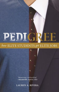 Title: Pedigree: How Elite Students Get Elite Jobs, Author: Lauren A. Rivera