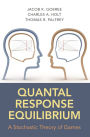 Quantal Response Equilibrium: A Stochastic Theory of Games