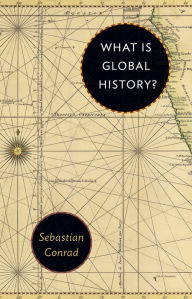 Title: What Is Global History?, Author: Sebastian Conrad