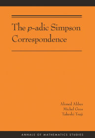 Title: The p-adic Simpson Correspondence (AM-193), Author: Ahmed Abbes