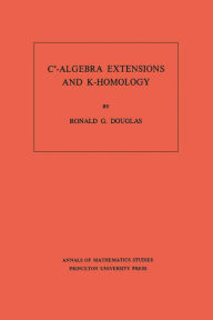 Title: C*-Algebra Extensions and K-Homology. (AM-95), Volume 95, Author: Ronald G. Douglas