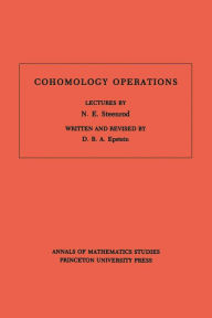 Title: Cohomology Operations: Lectures by N. E. Steenrod, Author: David B.A. Epstein