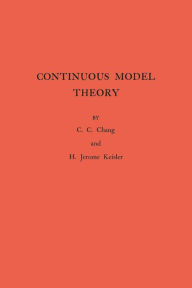 Title: Continuous Model Theory, Author: Chen Chung Chang