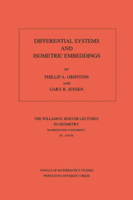 Title: Differential Systems and Isometric Embeddings.(AM-114), Volume 114, Author: Phillip A. Griffiths