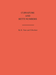 Title: Curvature and Betti Numbers. (AM-32), Volume 32, Author: Salomon Trust