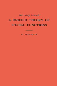 Title: An Essay Toward a Unified Theory of Special Functions, Author: Clifford Truesdell