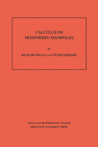 Title: Calculus on Heisenberg Manifolds. (AM-119), Volume 119, Author: Richard Beals