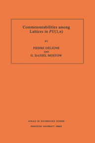 Title: Commensurabilities among Lattices in PU (1,n). (AM-132), Volume 132, Author: Pierre R. Deligne