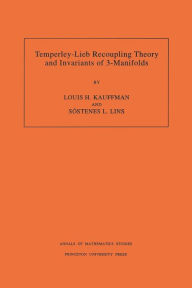 Title: Temperley-Lieb Recoupling Theory and Invariants of 3-Manifolds (AM-134), Volume 134, Author: Louis H. Kauffman