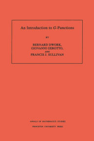 Title: An Introduction to G-Functions. (AM-133), Volume 133, Author: Bernard Dwork