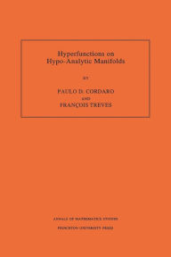 Title: Hyperfunctions on Hypo-Analytic Manifolds (AM-136), Volume 136, Author: Paulo Cordaro